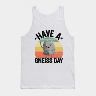 Have A Gneiss Day Geology Pun Rock Collector Geologist Tank Top